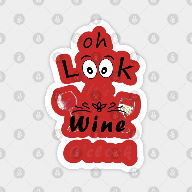 Oh Look it's Wine O'CLOCK Magnet by Mako Design 