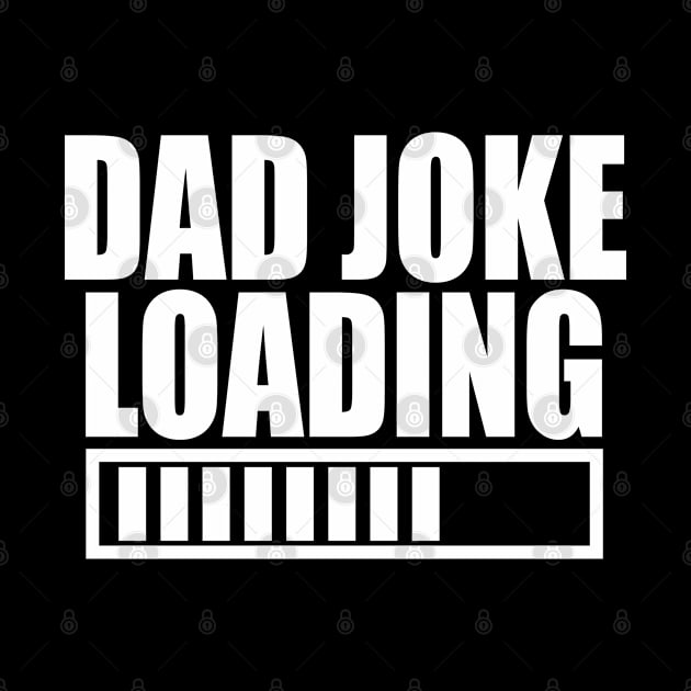 Dad Joke Loading Funny father's day by Tesszero