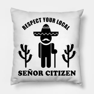 Senior Citizen Pun | Respect Your Señor Citizen Pillow