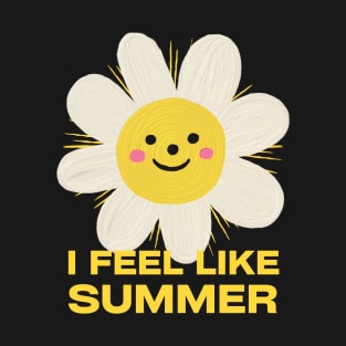 I feel like summer T-Shirt