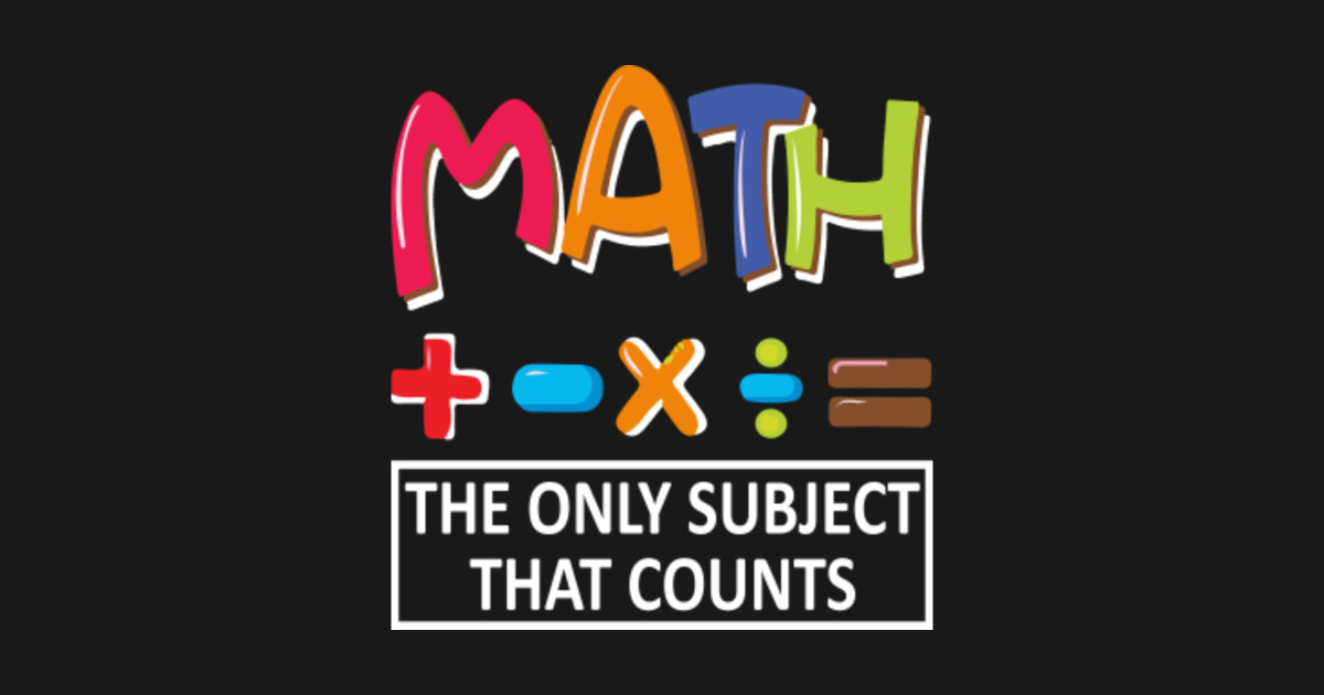 Math The Only Subject That Counts Shirt Gifts for Math Lover - Math The ...