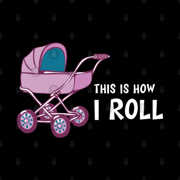 Baby Stroller - This is how I roll by KC Happy Shop