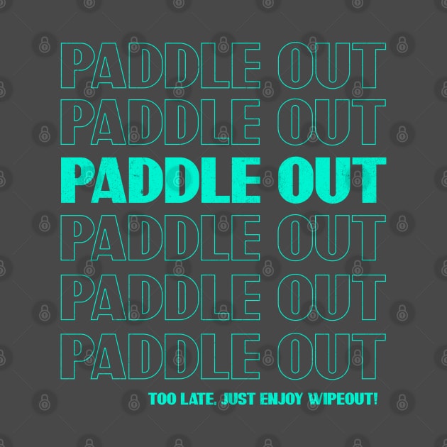 Paddle out - Funny surfing saying by SashaShuba