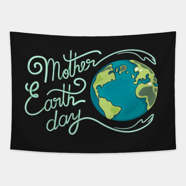 MOTHER EARTH DAY T-SHIRT GIFT 50th ANNIVERSARY 22 APRIL T-Shirt Tapestry by kedesign1