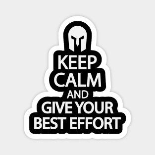 Keep calm and give your best effort Magnet