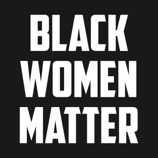 Black Women Matter | African American T-Shirt