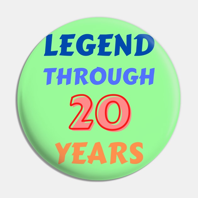 Legend Through 20 Years For Birthday Pin by Creative Town