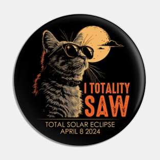 I Totality Saw  Solar Eclipse April 08, 2024 Pin