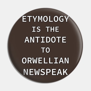 Etymology is the Antidote to Orwellian Newspeak Pin