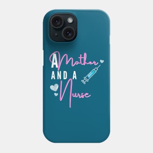 A mother and A Nurse - Working Moms Phone Case