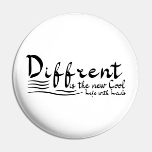 Diffrente is the new Cool life with lads Pin