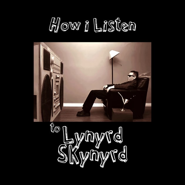 how i listen lynyrd s by debaleng