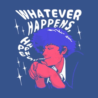 Cowboy Bebop - Whatever Happens  , Bebop Crew, cowboy bebop, aesthetic, bebop, bounty hunters, cowboy, cyberpunk, ein, faye valentine, futuristic, japanese, jet black, spike spiegel, corgi, faye valentine, lets jam T-Shirt