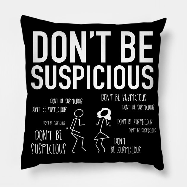 Don't Be Suspicious / Tik Tok Pillow by nathalieaynie