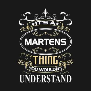 Martens Name Shirt It's A Martens Thing You Wouldn't Understand T-Shirt