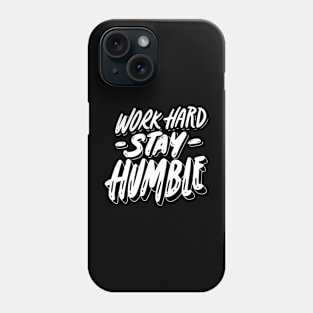 Work hard stay humble Phone Case