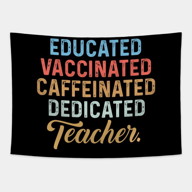 Educated Vaccinated Caffeinated Dedicated Teacher Tapestry by ArtedPool