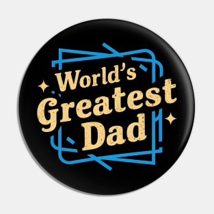 World's Greatest Dad | Father's Day | Dad Lover gifts Pin