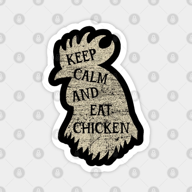 Keep Calm And Eat Chicken v3 Magnet by Emma