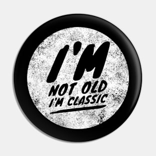 im not old im classic 13 Pin