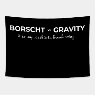 Borscht vs Gravity Tapestry