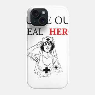 Nurse Our Real Hero Phone Case