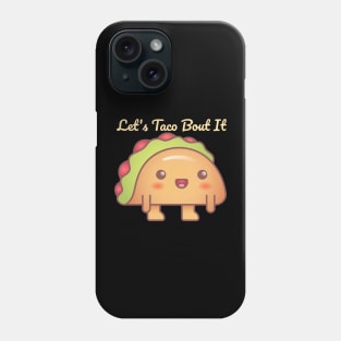 Let's Taco Bout It Phone Case