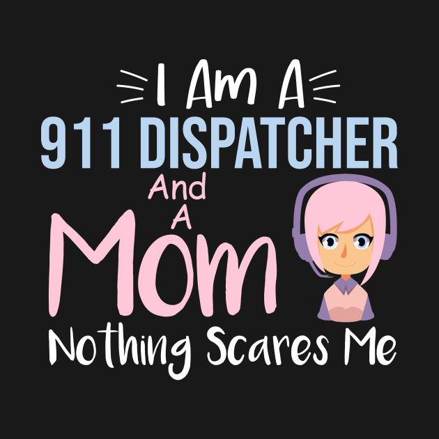 Wife Mom 911 Dispatcher Emergency Dispatch Officer by CHNSHIRT