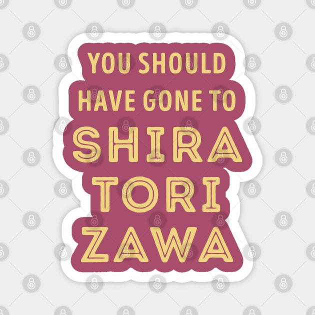 You should have gone to Shiratorizawa Magnet by Teeworthy Designs