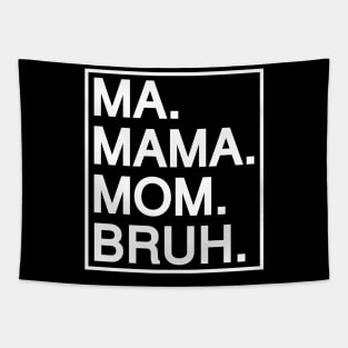 Mom To Bruh Tapestry