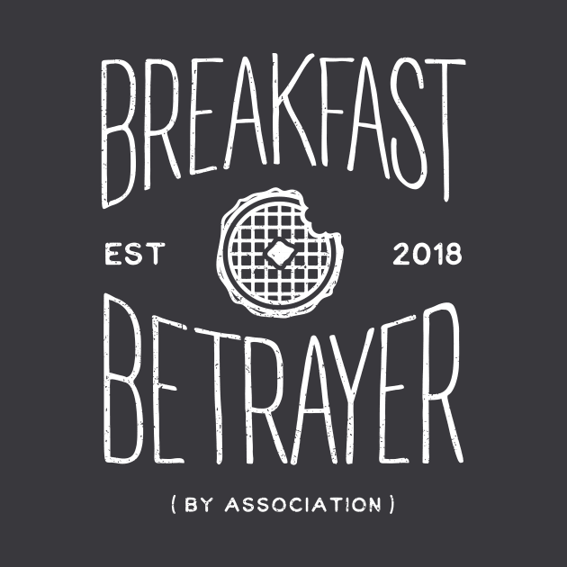 Breakfast  Betrayer By Association by KatHaynes