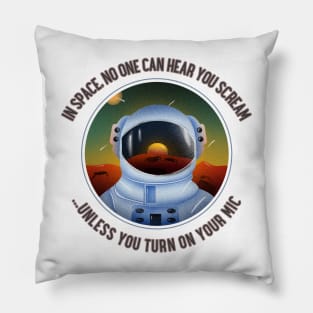 In Space, no one can hear you scream... unless you turn on your mic Pillow