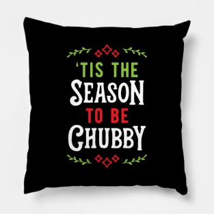 'Tis The Season To Be Chubby v1 Pillow