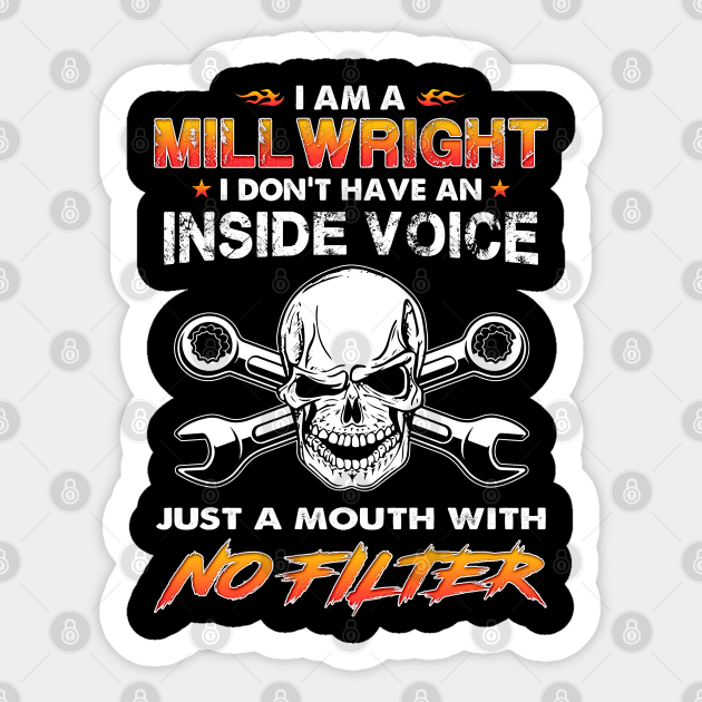 Funny Millwright Just A Mouth With No Filter - Millwright - Sticker