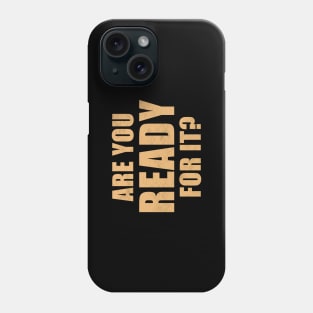 Are You Ready For It? Phone Case