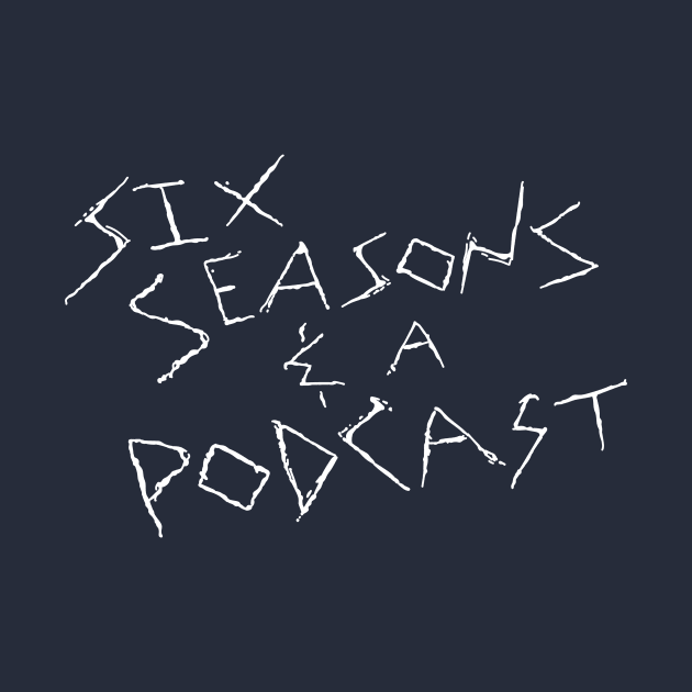 Six Seasons and a Podcast White Logo by Six Seasons and a Podcast