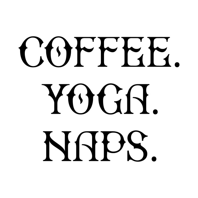 coffee/yoga/naps by RavenwoodThreads