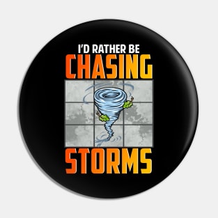 I'd Rather Be Chasing Storms Stormchaser Tornado Pin