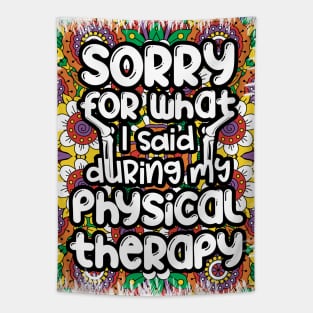 Sorry for what I said during my physical therapy, knee surgery gift, knee recovery Tapestry