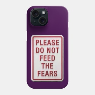 OG SIGNAGE - Please Do Not Feed The Fears Phone Case