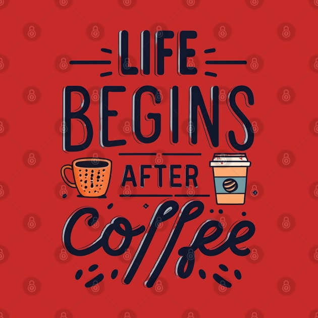 Life Begins After Coffee by NomiCrafts