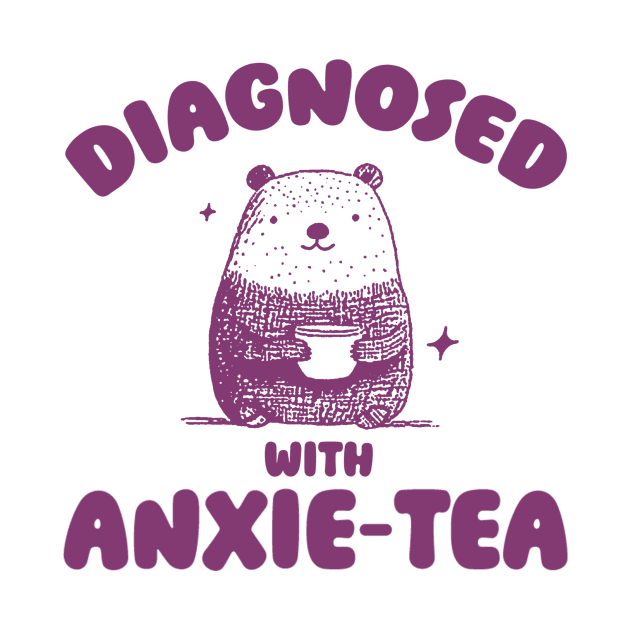 Diagnosed With Anxie-Tea, Funny Anxiety Shirt, Anxious T Shirt, Dumb Y2k Shirt, Stupid Bear Shirt, Cartoon Tee, Silly Retro Meme by ILOVEY2K