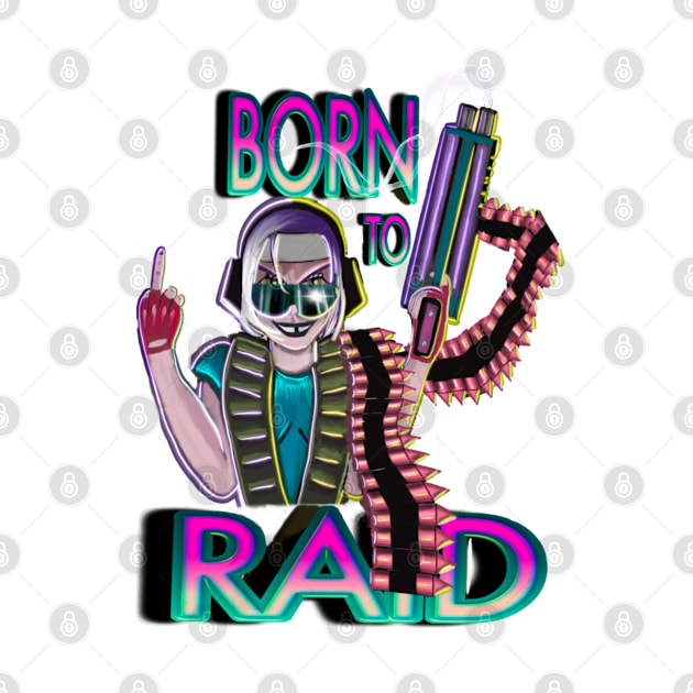 BORN TO RAID by Ace13creations