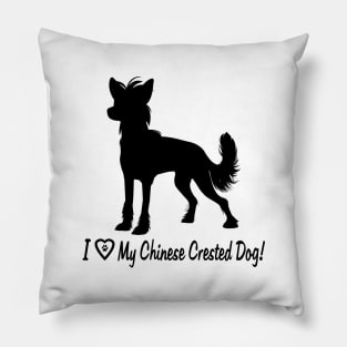I Love My Chinese Crested Dog! Pillow