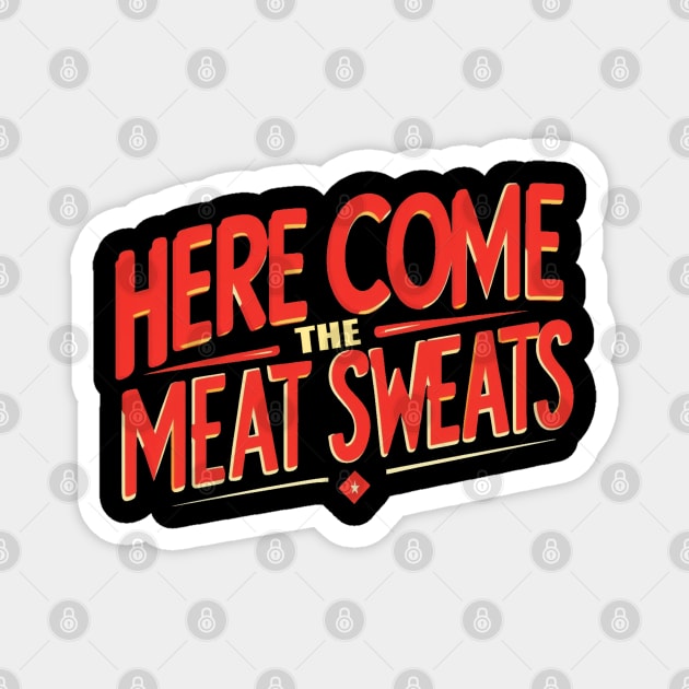 Meat Sweats Magnet by faithfamilyhomedesigns