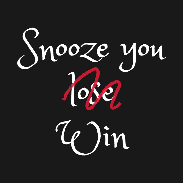 Snooze you Lose (not) you win! Fun design for snooze lovers and snooze queens by Butterfly Lane