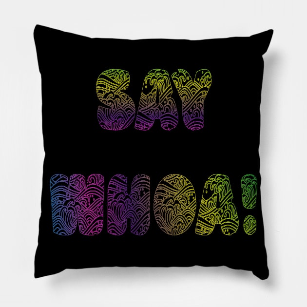 Say Whoa Pillow by yayor