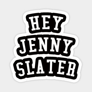 Hey Jenny Slater Magnet