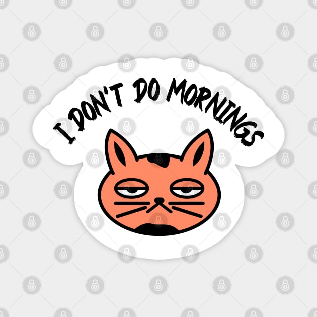 I don’t do mornings, I hate mornings, bored cat Magnet by noirglare