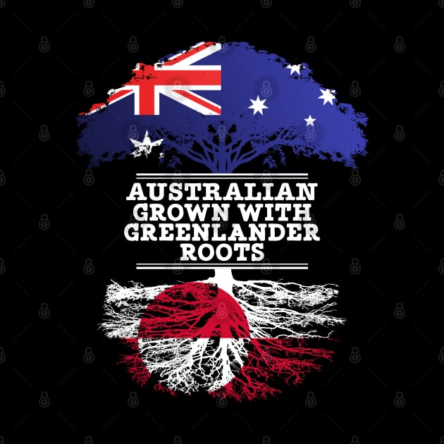 Australian Grown With Greenlander Roots - Gift for Greenlander With Roots From Greenland by Country Flags